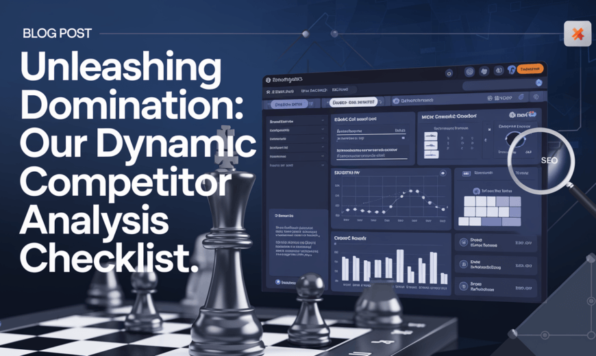 Unleashing Domination: Our Dynamic Competitor Analysis Checklist