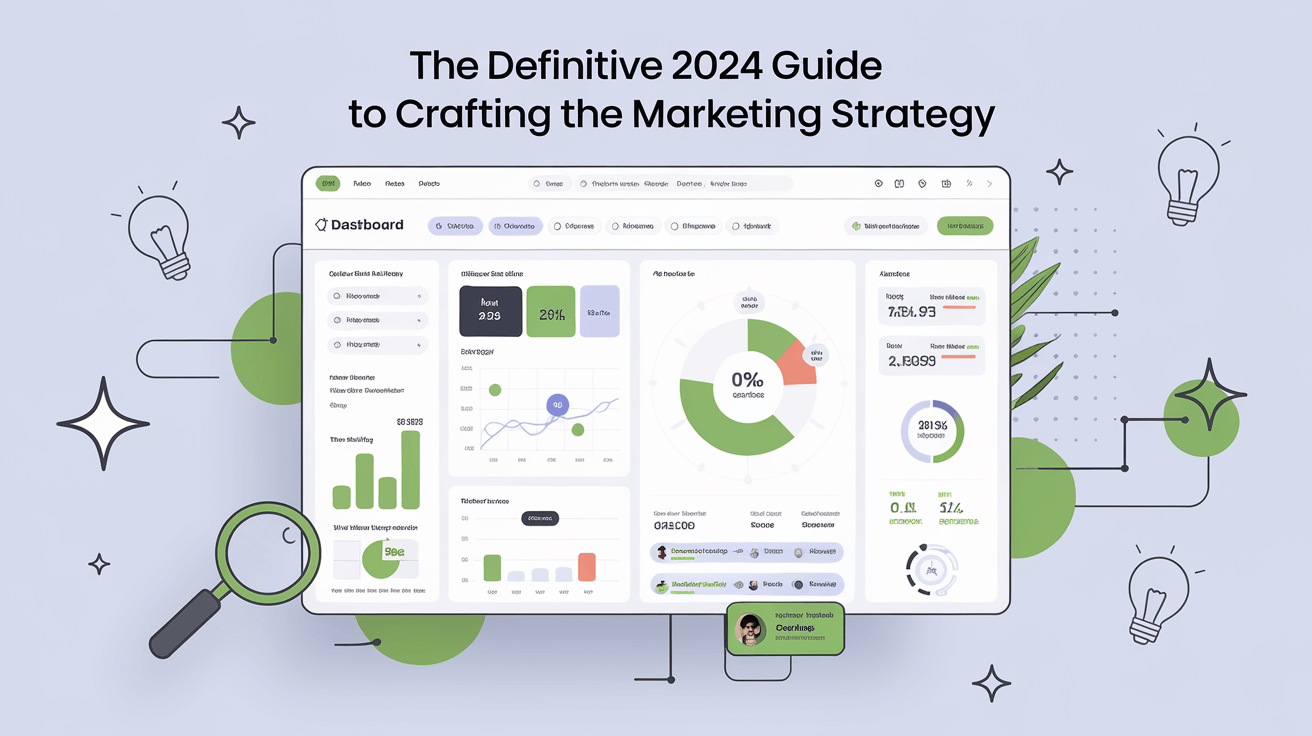 The Definitive 2024 Guide To Crafting The Ultimate Marketing Strategy