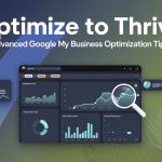 Optimize to Thrive: Advanced Google My Business Optimization Tips