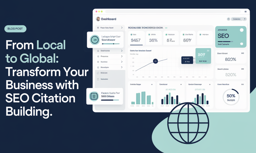 From Local to Global: Transform Your Business with SEO Citation Building