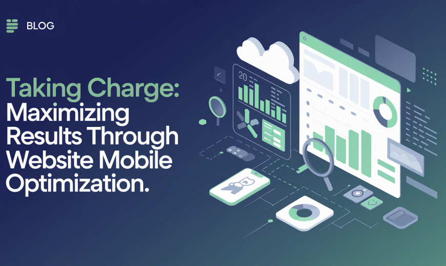 Taking Charge: Maximizing Results through Website Mobile Optimization